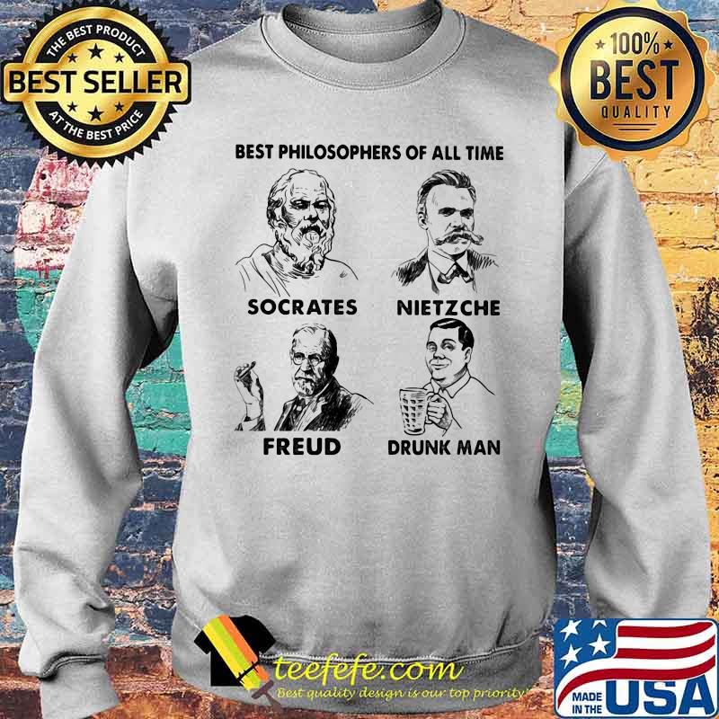 Best Philosophers Of All Time Socrates Nietzche Freud Drunk Man Shirt Sweater Best Philosophers Of All Time Socrates Nietzche Freud Drunk Man Shirt Sweater