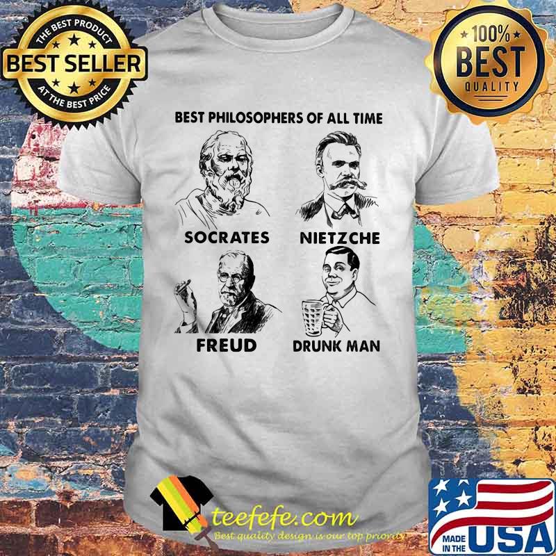 Best Philosophers Of All Time Socrates Nietzche Freud Drunk Man Shirt Best Philosophers Of All Time Socrates Nietzche Freud Drunk Man Shirt