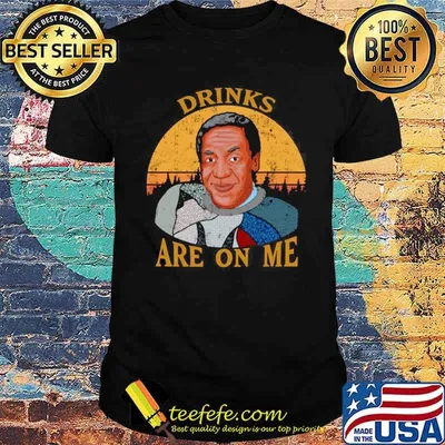 Bill Cosby Drinks Are On Me T shirt