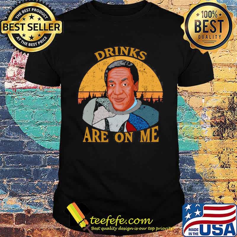 Bill Cosby Drinks Are On Me T shirt