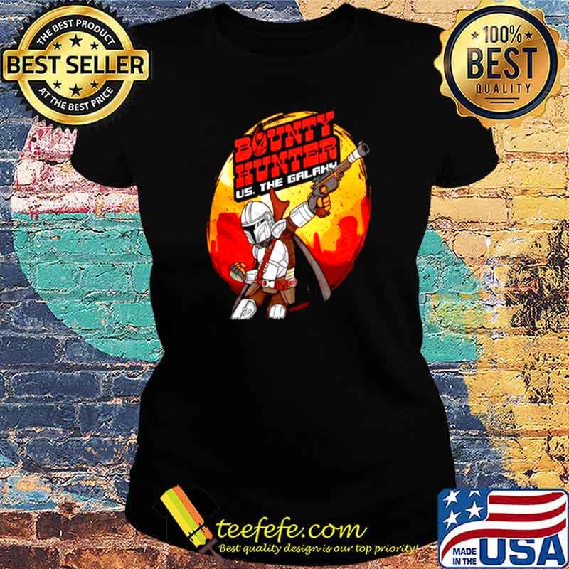 Bounty Hunter Us The Galaxy Ladies tee Bounty Hunter Us The Galaxy Ladies tee