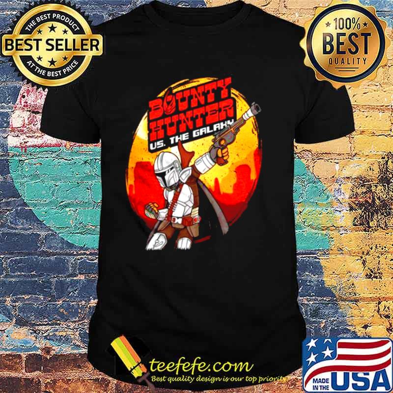 Bounty Hunter Us The Galaxy shirt