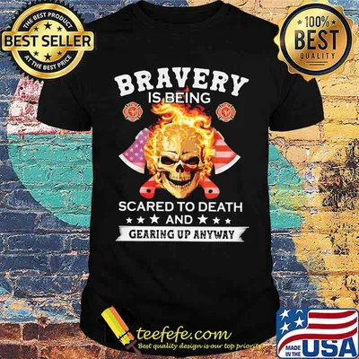 Bravery Is Being Scared To Death And Gearing Up Anyway Skull American Flag Shirt
