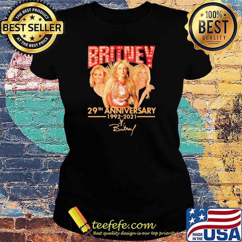 BRITNEY 29TH ANNIVERSARY 1992 2021 SIGNATURE SHIRT Ladies tee BRITNEY 29TH ANNIVERSARY 1992 2021 SIGNATURE SHIRT Ladies tee