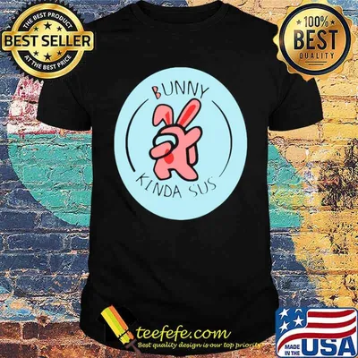 Bunny Among Us Easter Day shirt