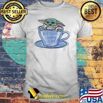 But First Sippy Sippy Baby Yoda Cup Shirt