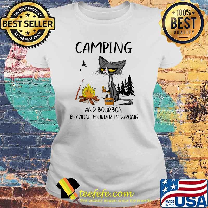 Camping And Bourbon Because Murder Is Wrong Black Cat Old Shirt Laides tee Camping And Bourbon Because Murder Is Wrong Black Cat Old Shirt Laides tee