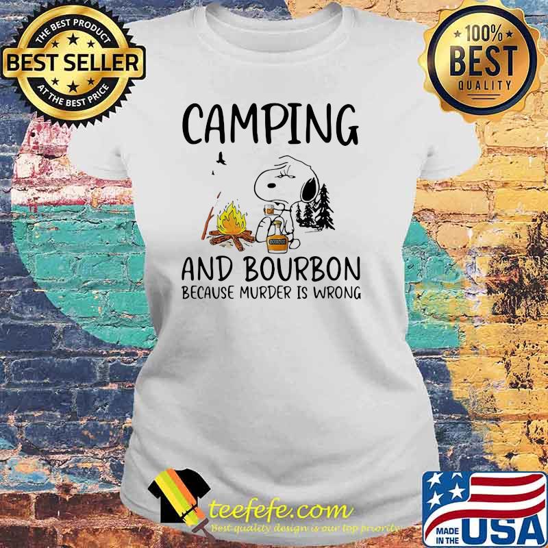 Camping And Bourbon Because Murder Is Wrong Snoopy Shirt Laides tee Camping And Bourbon Because Murder Is Wrong Snoopy Shirt Laides tee