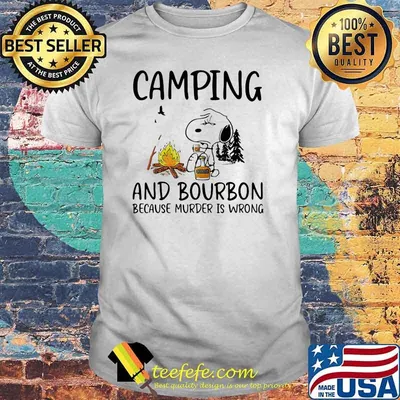 Camping And Bourbon Because Murder Is Wrong Snoopy Shirt