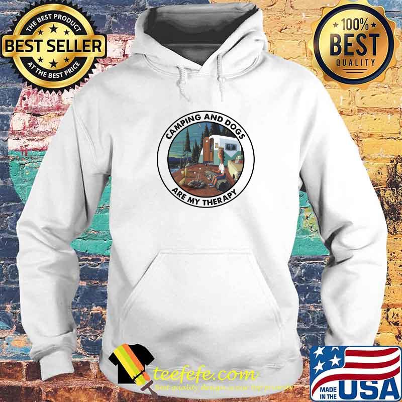 Camping And Dogs Are My Therapy Shirt Hoodie Camping And Dogs Are My Therapy Shirt Hoodie