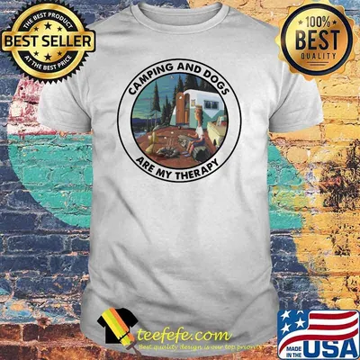Camping And Dogs Are My Therapy Shirt
