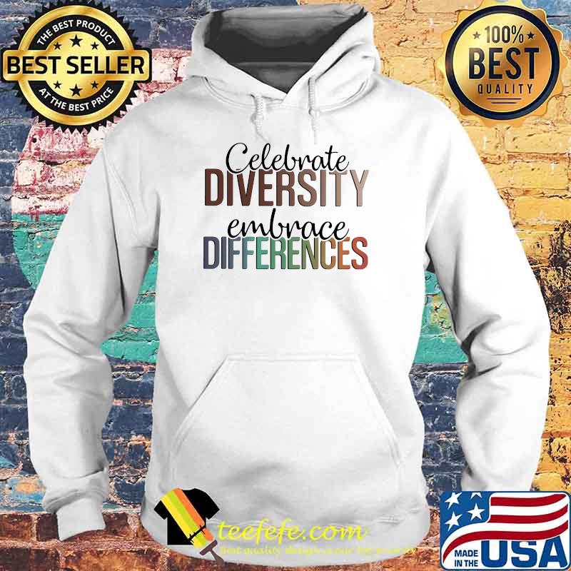 Celebrate Diversity Embrace Difference Shirt Hoodie Celebrate Diversity Embrace Difference Shirt Hoodie
