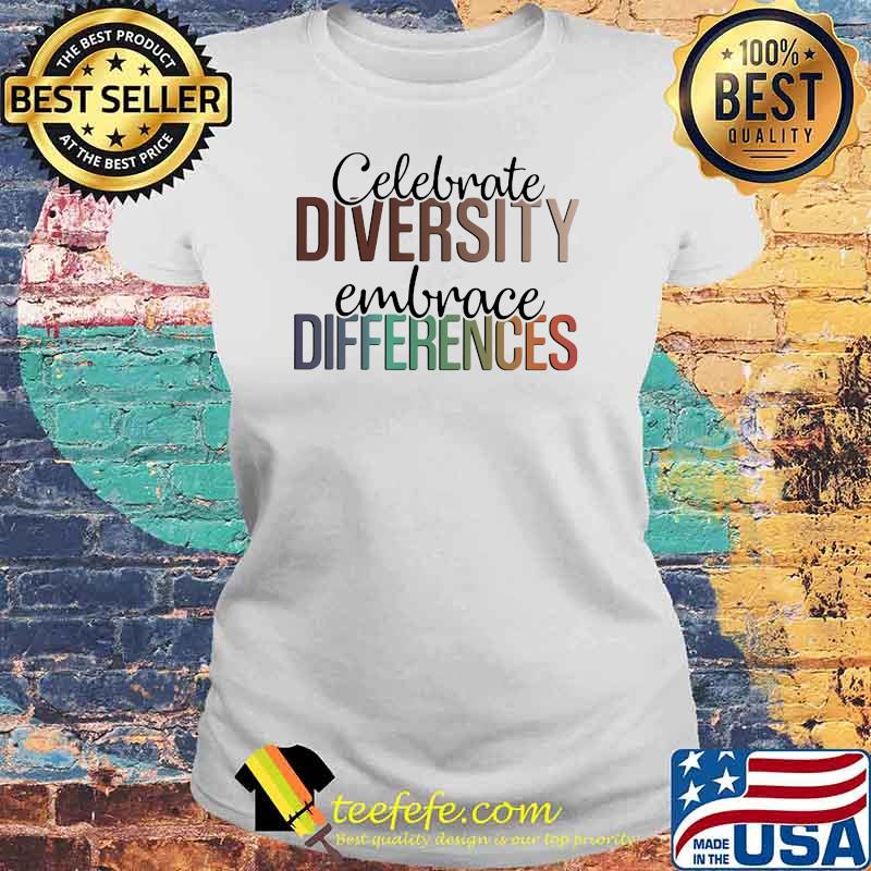 Celebrate Diversity Embrace Difference Shirt Laides tee Celebrate Diversity Embrace Difference Shirt Laides tee