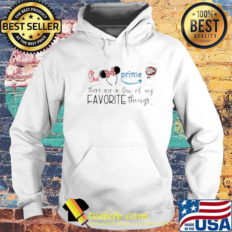Chick Fil A Disney These Are A Few Of My Favorite Things Hoodie Chick Fil A Disney These Are A Few Of My Favorite Things Hoodie