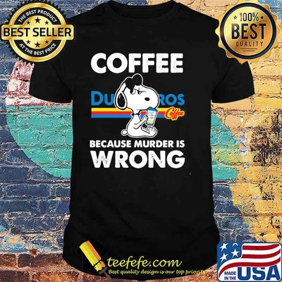 Coffee Dutch Bros Because Murder Is Wrong Snoopy Shirt