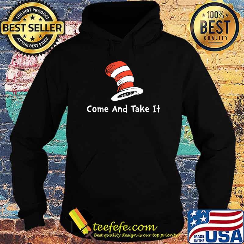 Come And Take It Dr Seuss Shirt Hoodie Come And Take It Dr Seuss Shirt Hoodie