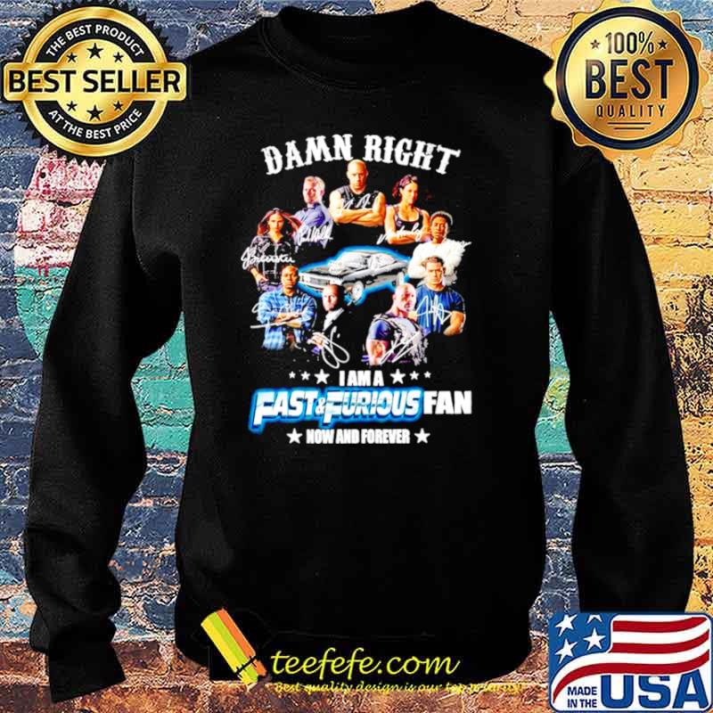 Damn right I am a Fast and Furious fan now and forever signature 2021 Sweater Damn right I am a Fast and Furious fan now and forever signature 2021 Sweater