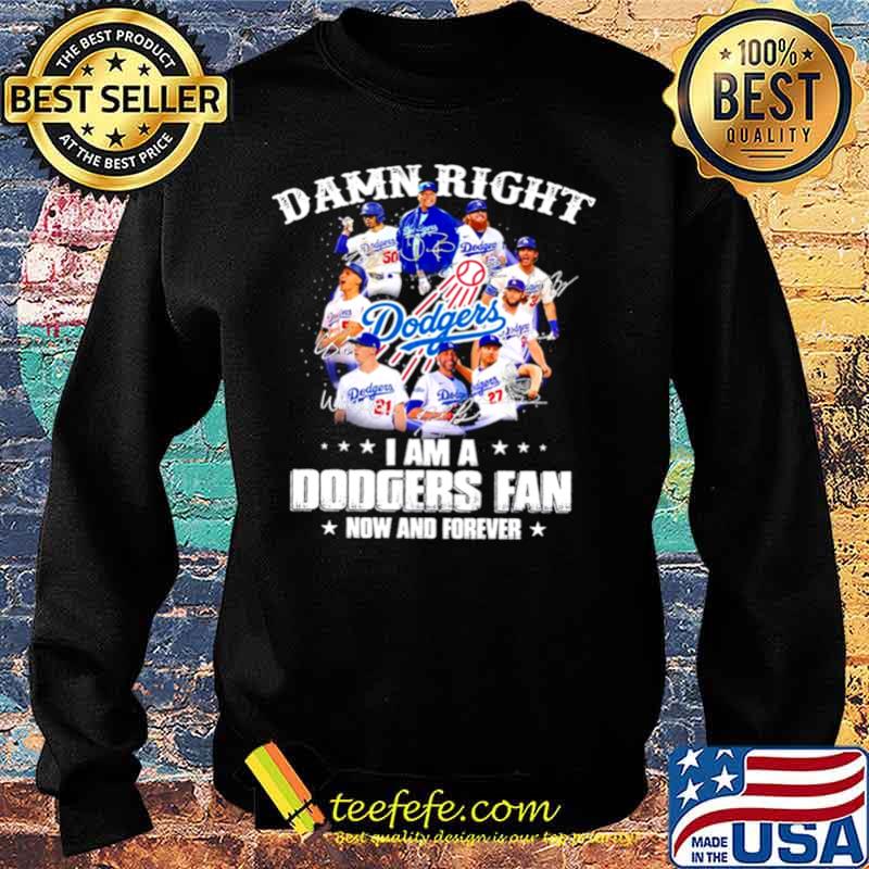 Damn Right I am a Los Angeles Dodgers Fan now and forever signatures 2021 Sweater Damn Right I am a Los Angeles Dodgers Fan now and forever signatures 2021 Sweater