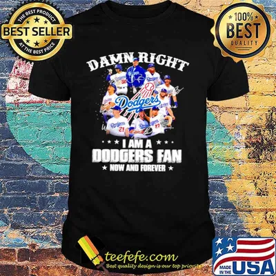 Damn Right I am a Los Angeles Dodgers Fan now and forever signatures 2021 shirt