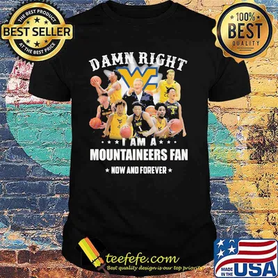 Damn Right I Am A Mountaineers Fan Now And Forever Stars Shirt