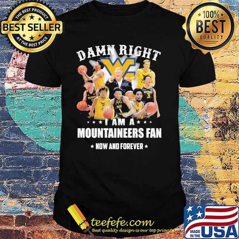 Damn Right I Am A Mountaineers Fan Now And Forever Stars Shirt Damn Right I Am A Mountaineers Fan Now And Forever Stars Shirt