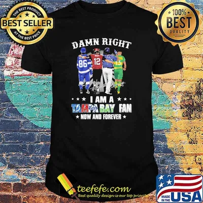 Damn Right I Am A Tampa Bay Fan Now And Forever Signature Shirt