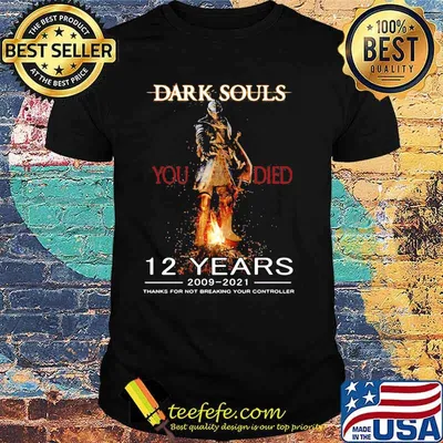 Dark Souls 12 Years 2009 2021 Thanks For Not Breaking Your Controller Shirt