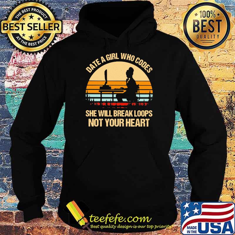 Date a girl who codes she will break loops not your heart vintage sunset Hoodie Date a girl who codes she will break loops not your heart vintage sunset Hoodie