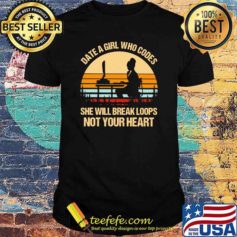 Date a girl who codes she will break loops not your heart vintage sunset shirt Date a girl who codes she will break loops not your heart vintage sunset shirt
