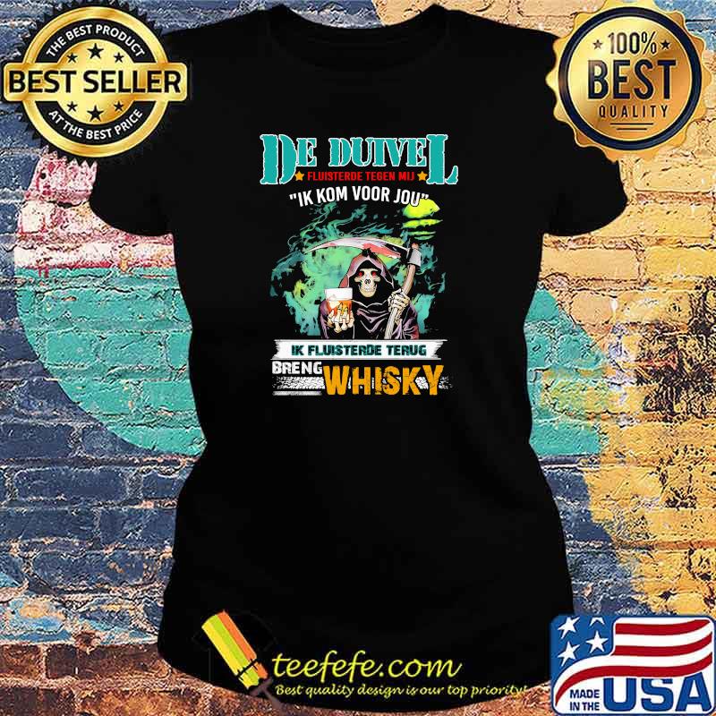 De Duivel Ik Kom Voor Jou Greng Whiskey Skull Shirt Ladies tee De Duivel Ik Kom Voor Jou Greng Whiskey Skull Shirt Ladies tee