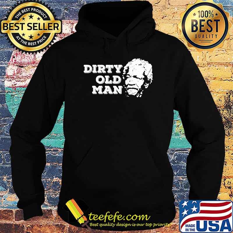 Dirty Ugly Face Old Man Sanford Shirt Hoodie Dirty Ugly Face Old Man Sanford Shirt Hoodie