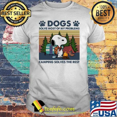 Dogs Solve Most Of My Problems Camping Solves The Rest Snoopy Vintage Shirt