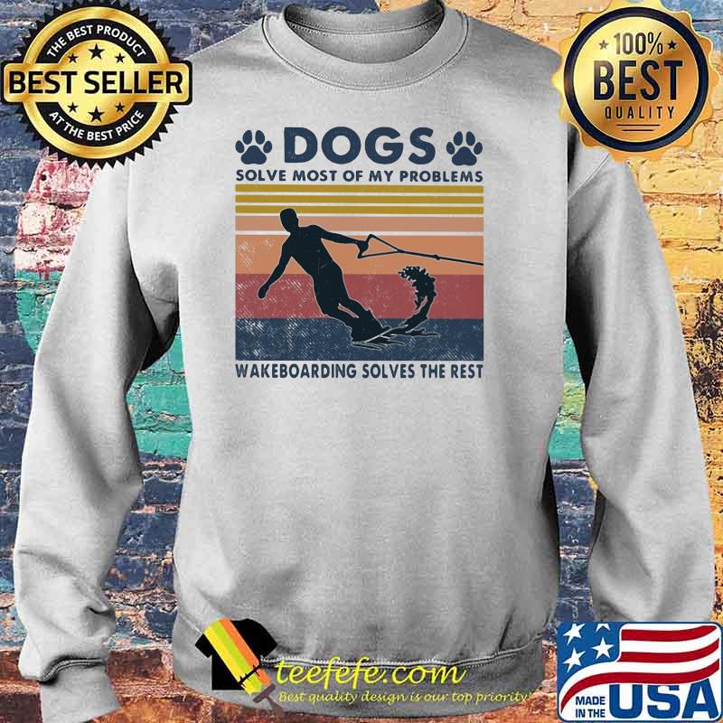 Dogs Solve Most Of My Problems Windsurfing Solves The Rest Vintage Shirt Sweater Dogs Solve Most Of My Problems Windsurfing Solves The Rest Vintage Shirt Sweater