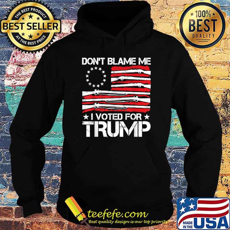 Don't Blame Me I Voted For Trump Gun American Flag Shirt Hoodie Don't Blame Me I Voted For Trump Gun American Flag Shirt Hoodie