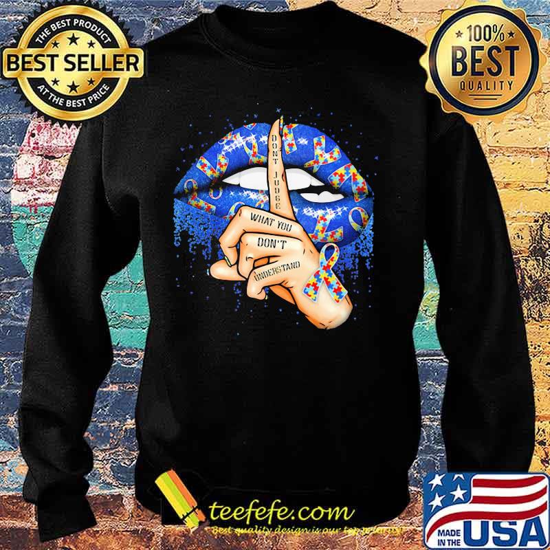 Don't Judge What You Don't Understand Mouth Autism Awareness Sweater Don't Judge What You Don't Understand Mouth Autism Awareness Sweater