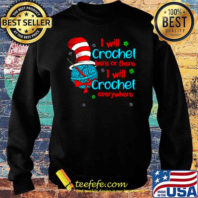 Dr Seuss I will crochet here or there I will crochet everywhere Sweater Dr Seuss I will crochet here or there I will crochet everywhere Sweater