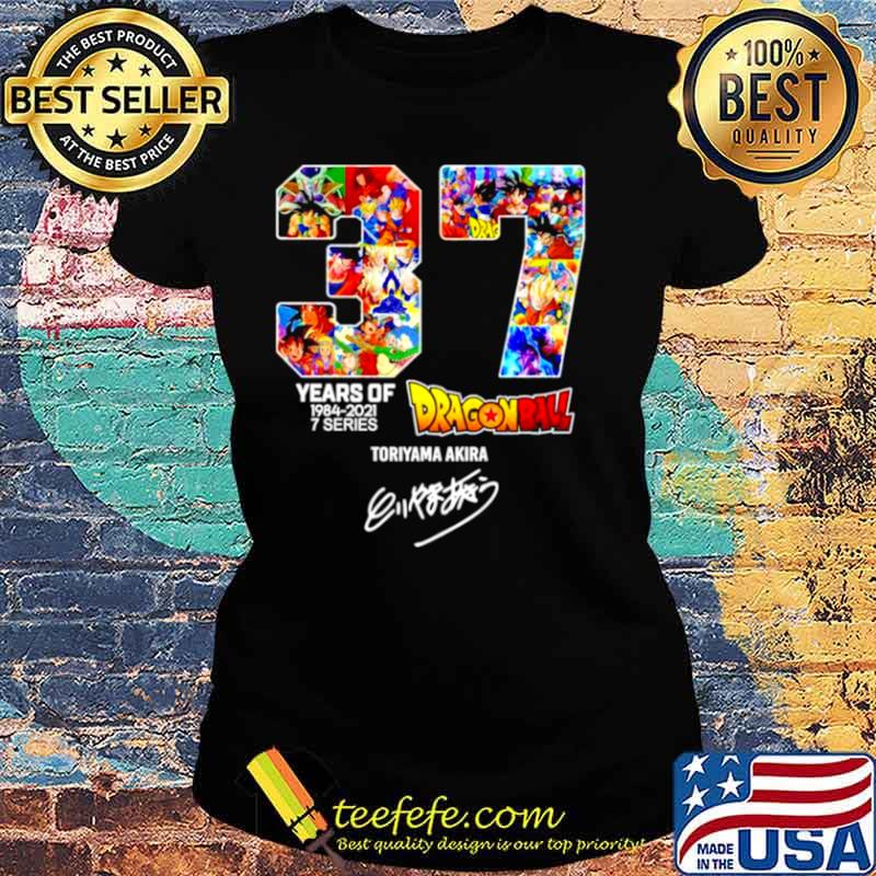 Dragon ball 37 years of 1984 2021 7 series Toriyama Akira signature Ladies tee Dragon ball 37 years of 1984 2021 7 series Toriyama Akira signature Ladies tee