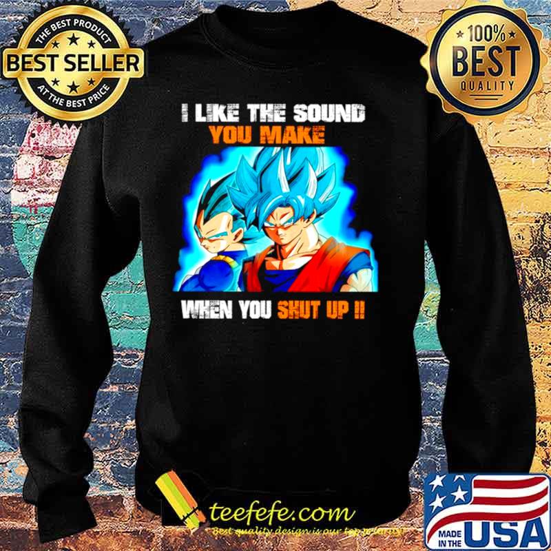 Dragon Ball I like the sound you make when you shut up Sweater Dragon Ball I like the sound you make when you shut up Sweater
