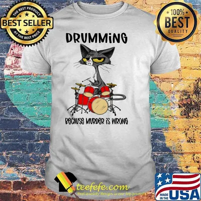 Drumming Because Murder Is Wrong Cat Shirt