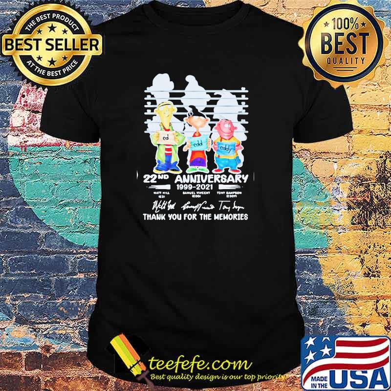 Ed Edd N Eddy 22nd Anniversary 1999 2021 Thank You For The Memories Signatures Shirt