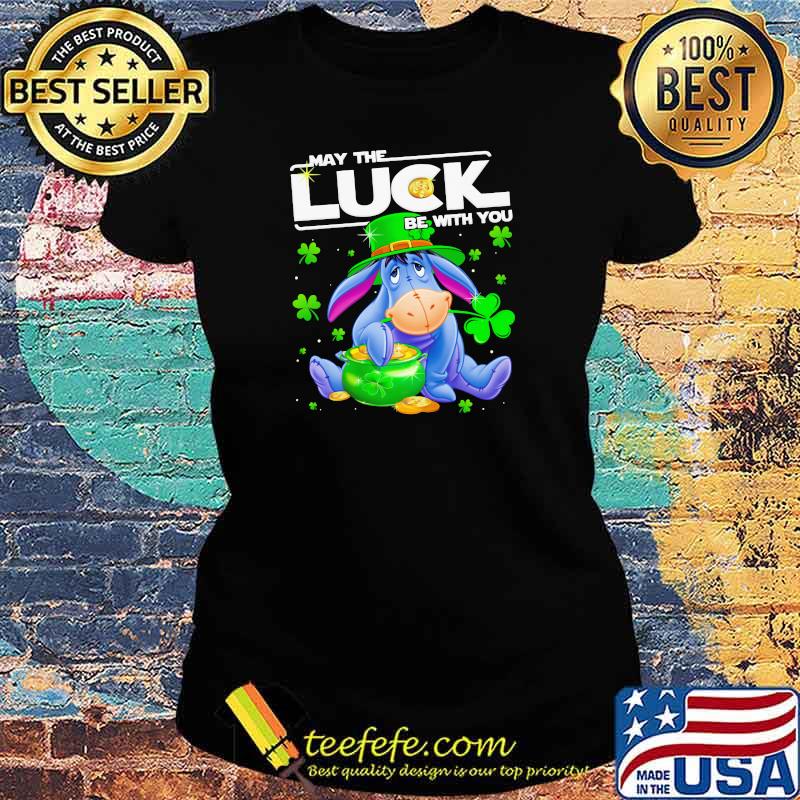 Eeyore May The Luck Be With You Patrick Day Shirt Ladies tee Eeyore May The Luck Be With You Patrick Day Shirt Ladies tee