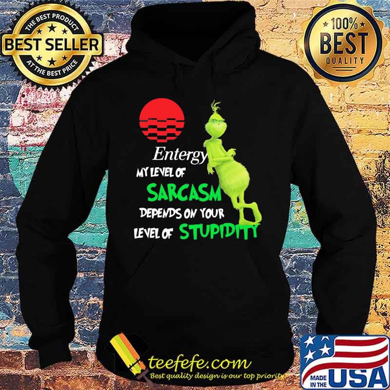 Entergy My Level Of Sarcasm Depends On Your Level Of Stupidity Grinch Shirt Hoodie Entergy My Level Of Sarcasm Depends On Your Level Of Stupidity Grinch Shirt Hoodie