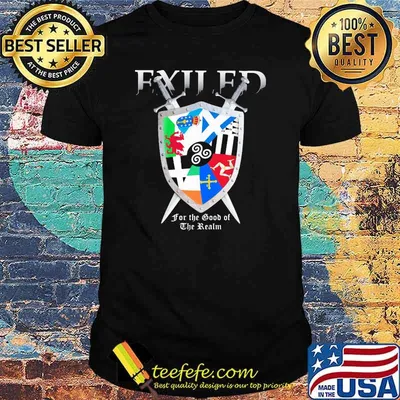 Exiled for the good of the realm symbol shirt