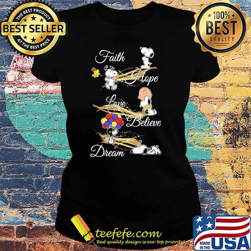 Faith Hope Love Believe Dream Snoopy Shirt Ladies tee Faith Hope Love Believe Dream Snoopy Shirt Ladies tee