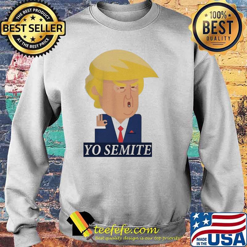 Fancy Yo Semite Donald Trump Ok Shirt Sweater Fancy Yo Semite Donald Trump Ok Shirt Sweater