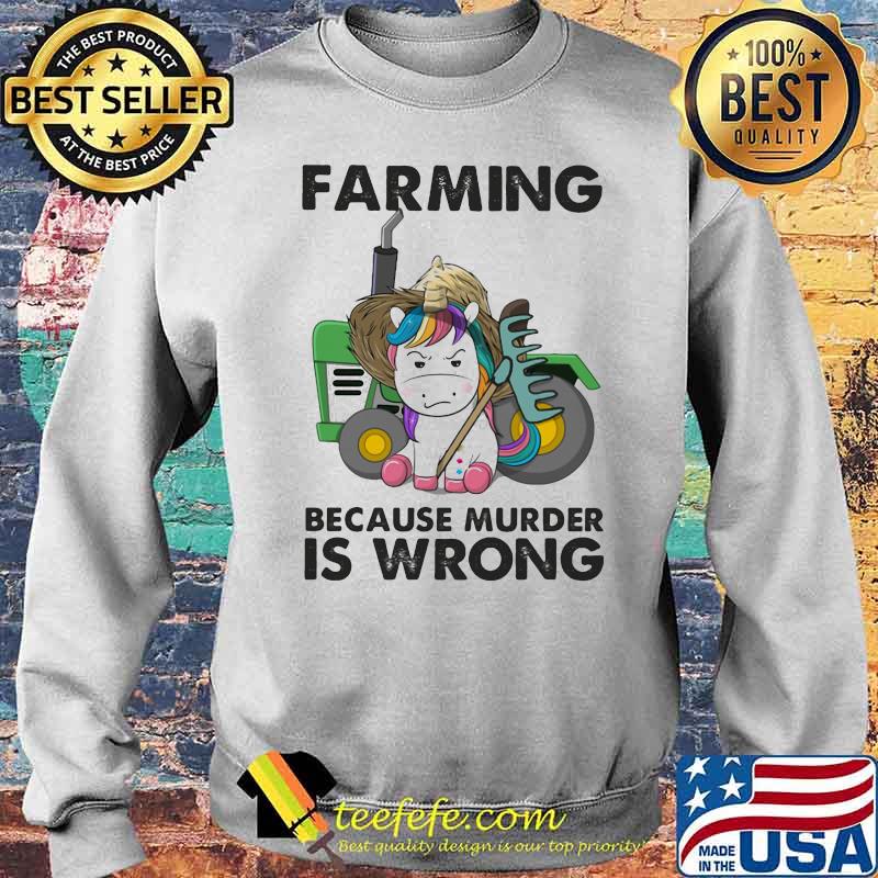 Farming Because Murder Is Wrong Unicorn Shirt Sweater Farming Because Murder Is Wrong Unicorn Shirt Sweater