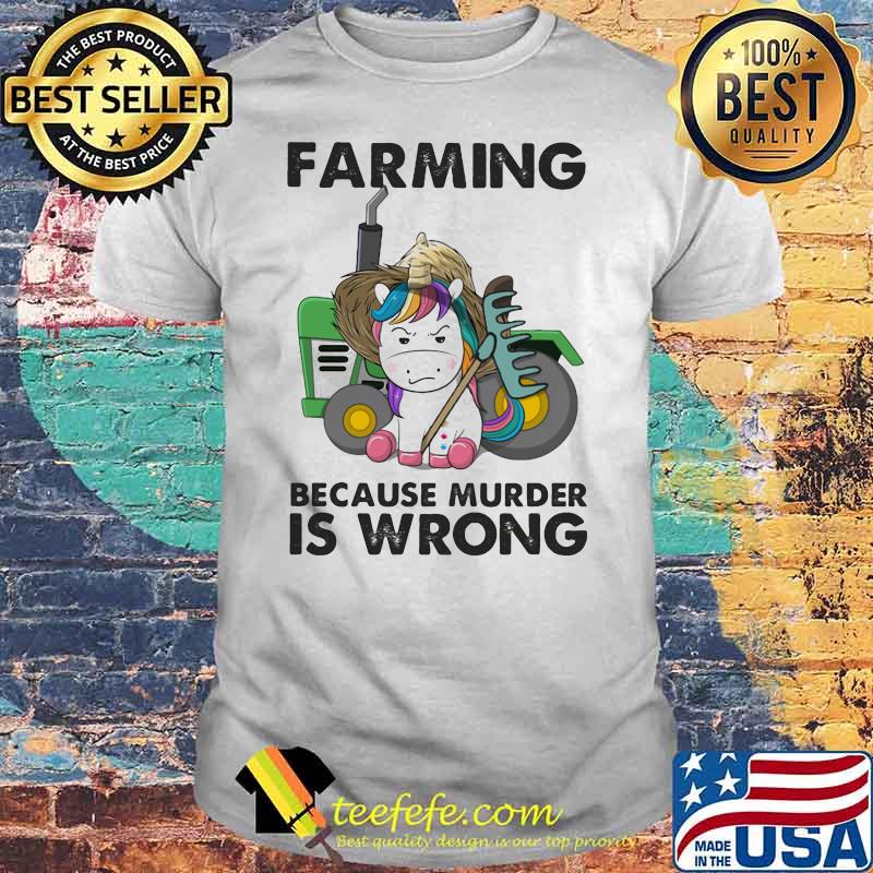 Farming Because Murder Is Wrong Unicorn Shirt