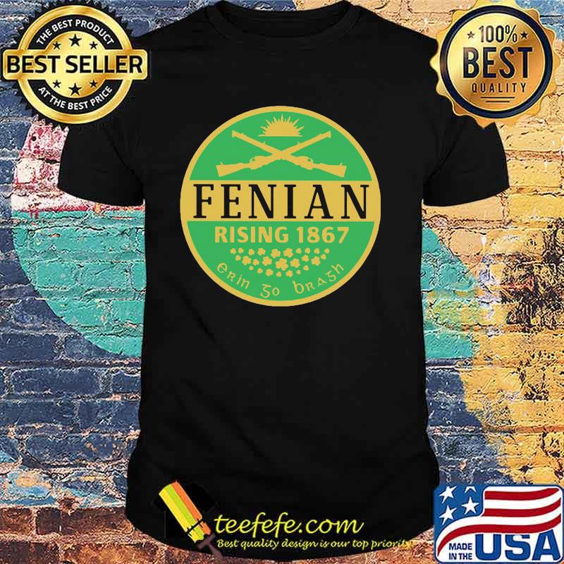 Fenian Rising 1867 Erin So Brash Shirt