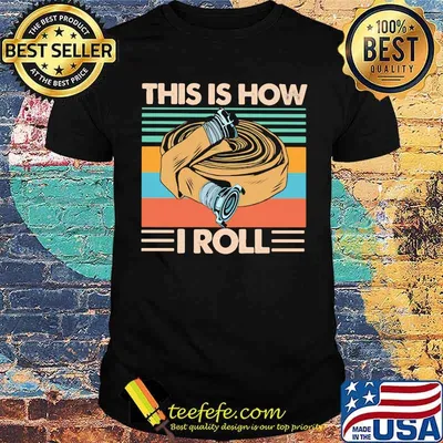 Firefighter This Is How I Roll Vintage Shirt
