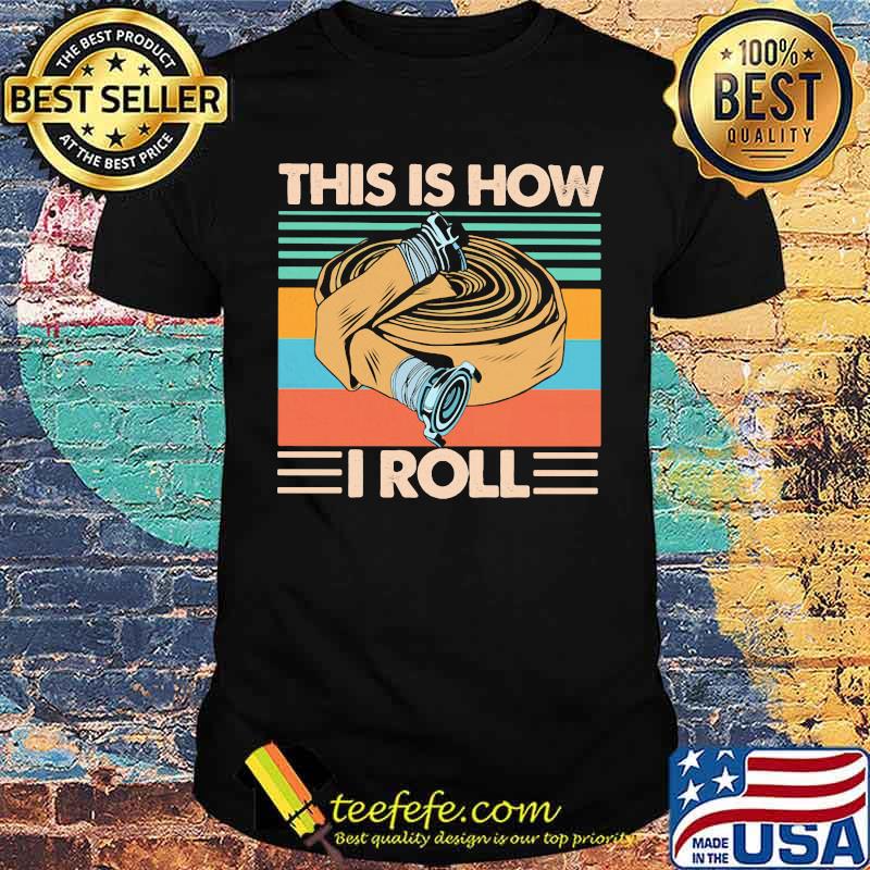 Firefighter This Is How I Roll Vintage Shirt